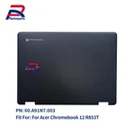 For Acer Chromebook 12 R853T Lcd Back Cover W/antenna Rear Lid 60.A91N7.003 Us. Fixed Price $31.88.